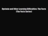 READ book Dyslexia and Other Learning Difficulties: The Facts (The Facts Series) Free Online