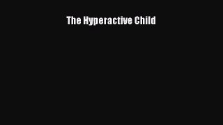 READ FREE E-books The Hyperactive Child Full Free