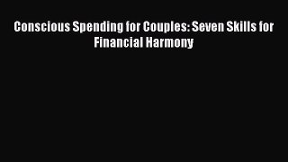 Read Conscious Spending for Couples: Seven Skills for Financial Harmony ebook textbooks