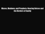 Download Muses Madmen and Prophets: Hearing Voices and the Borders of Sanity Ebook Free