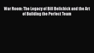 READ book War Room: The Legacy of Bill Belichick and the Art of Building the Perfect Team