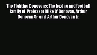 READ book The Fighting Donovans: The boxing and football family of  Professor Mike O' Donovan