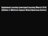 Read Equipment Leasing Leveraged Leasing (March 2016 Edition): 3 (Melrose Square Black American