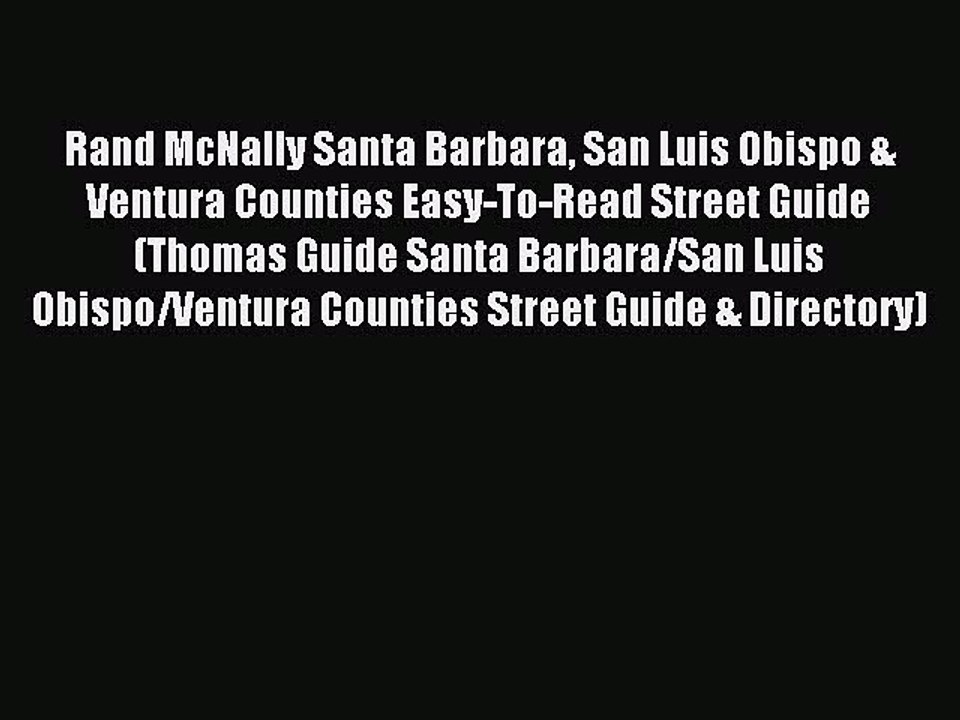 Read Rand McNally Santa Barbara San Luis Obispo & Ventura Counties Easy-To-Read Street Guide