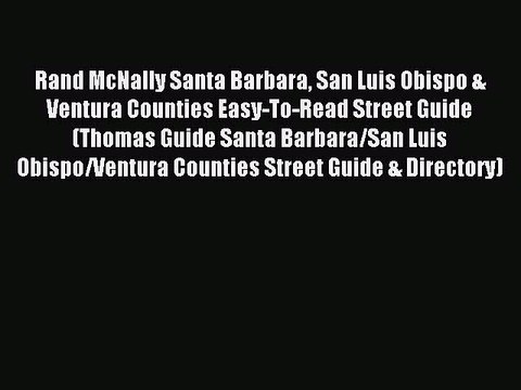 Read Rand McNally Santa Barbara San Luis Obispo & Ventura Counties Easy-To-Read Street Guide