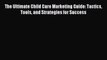 Read The Ultimate Child Care Marketing Guide: Tactics Tools and Strategies for Success E-Book