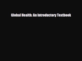 PDF Global Health: An Introductory Textbook [Read] Online