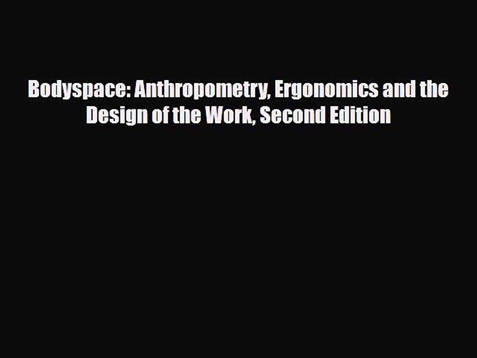 PDF Bodyspace: Anthropometry Ergonomics and the Design of the Work Second Edition [PDF] Online