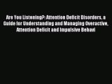 READ book Are You Listening?: Attention Deficit Disorders a Guide for Understanding and Managing