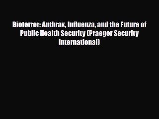 PDF Bioterror: Anthrax Influenza and the Future of Public Health Security (Praeger Security