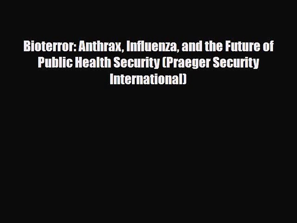 PDF Bioterror: Anthrax Influenza and the Future of Public Health Security (Praeger Security