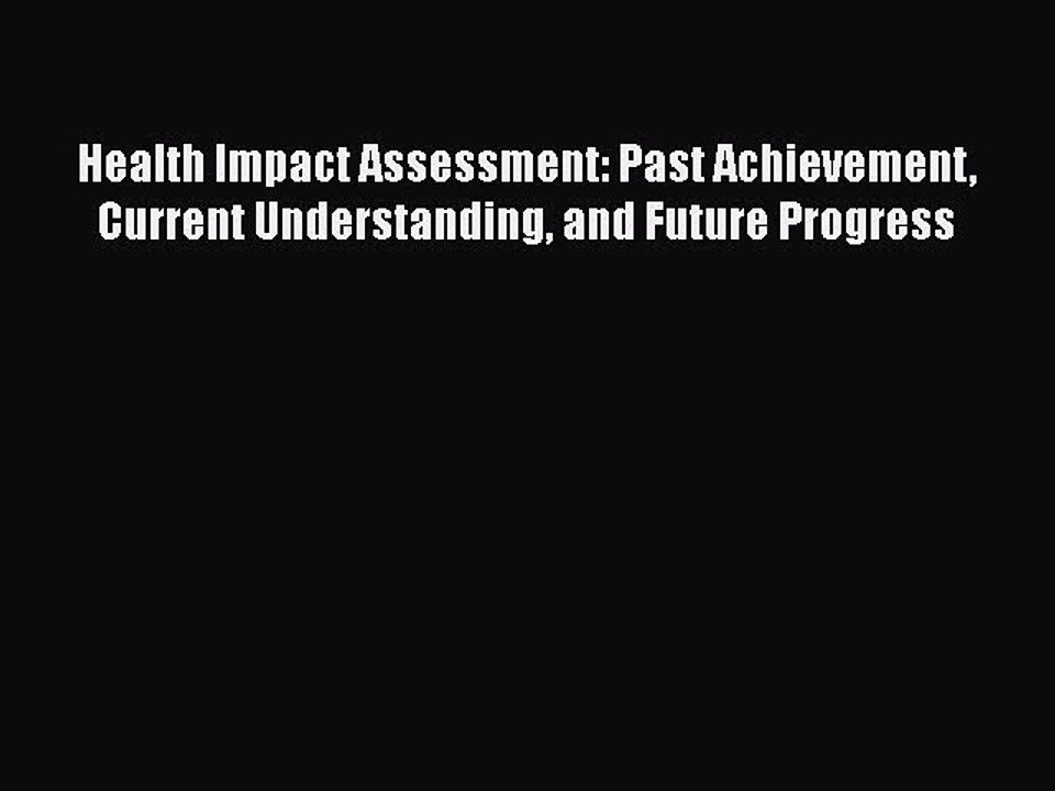 Download Health Impact Assessment: Past Achievement Current Understanding and Future Progress