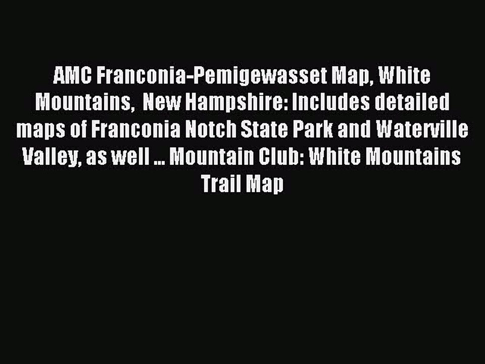 Read AMC Franconia-Pemigewasset Map White Mountains  New Hampshire: Includes detailed maps
