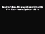 READ book Specific dyslexia: The research report of the ICAA Word Blind Centre for Dyslexic