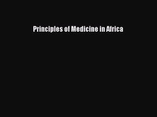 Download Principles of Medicine in Africa [Download] Online