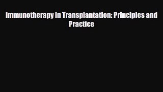 PDF Immunotherapy in Transplantation: Principles and Practice [Download] Online