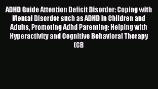 READ book ADHD Guide Attention Deficit Disorder: Coping with Mental Disorder such as ADHD