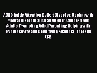 READ book ADHD Guide Attention Deficit Disorder: Coping with Mental Disorder such as ADHD