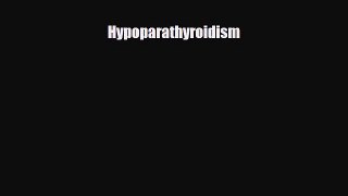PDF Hypoparathyroidism [PDF] Full Ebook