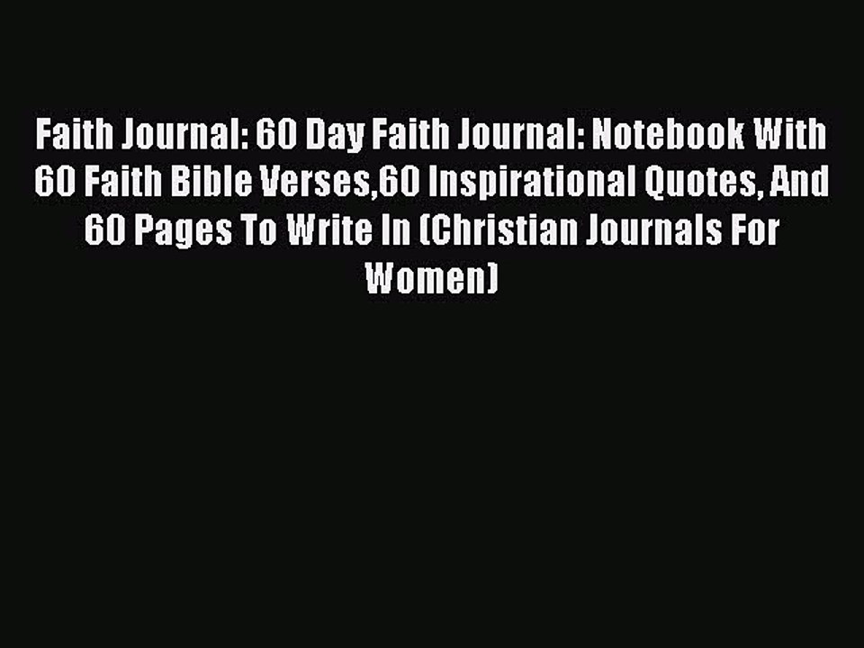 [PDF] Faith Journal: 60 Day Faith Journal: Notebook With 60 Faith Bible Verses60 Inspirational