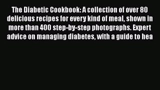 Read The Diabetic Cookbook: A collection of over 80 delicious recipes for every kind of meal