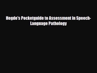 Download Hegde's Pocketguide to Assessment in Speech-Language Pathology [PDF] Full Ebook