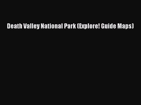 Read Death Valley National Park (Explore! Guide Maps) Ebook Free