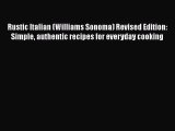 Read Books Rustic Italian (Williams Sonoma) Revised Edition: Simple authentic recipes for everyday