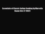 Read Books Essentials of Classic Italian Cooking by Marcella Hazan (Oct 27 1992) Ebook PDF