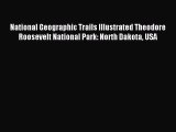 Read National Geographic Trails Illustrated Theodore Roosevelt National Park: North Dakota