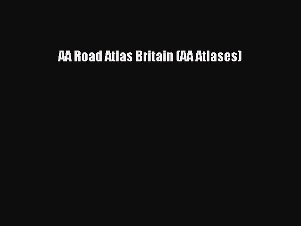 Read AA Road Atlas Britain (AA Atlases) Ebook Free