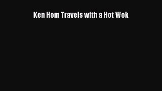 Read Books Ken Hom Travels with a Hot Wok ebook textbooks