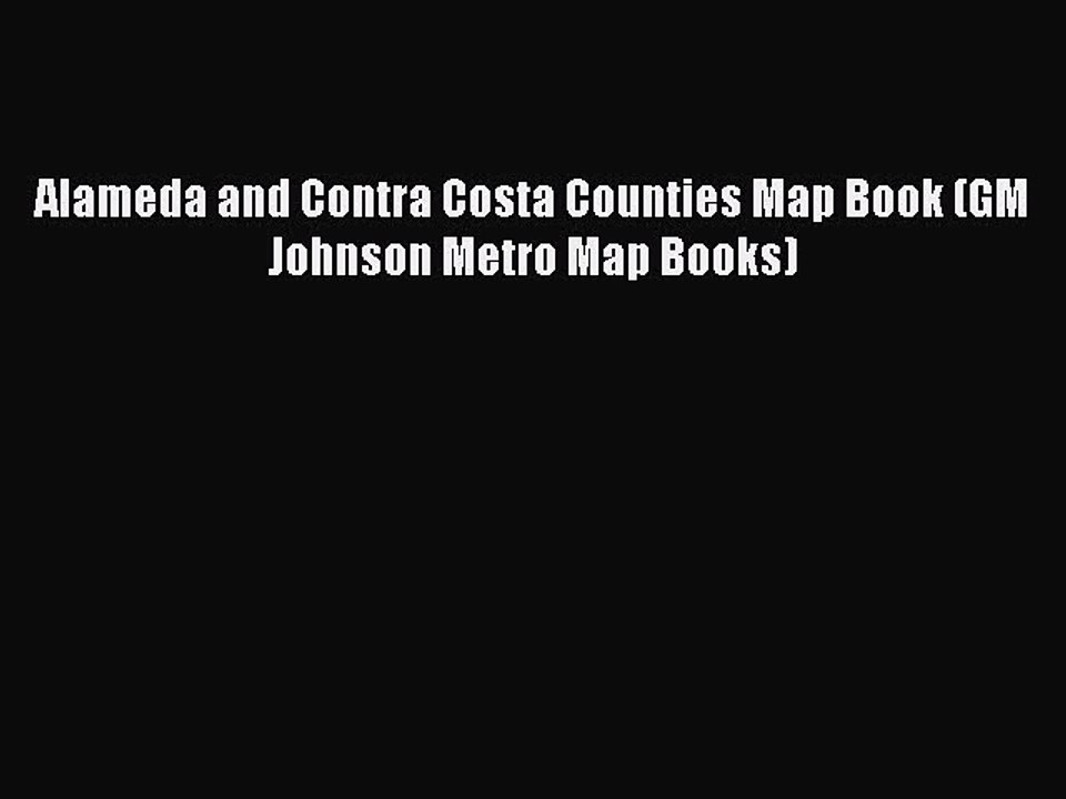 Read Alameda and Contra Costa Counties Map Book (GM Johnson Metro Map Books) Ebook Free