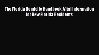 Read The Florida Domicile Handbook: Vital Information for New Florida Residents E-Book Download