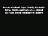 Read Books Cooking with Greek Yogurt: Healthy Recipes for Buffalo Blue Cheese Chicken Greek