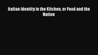 Read Books Italian Identity in the Kitchen or Food and the Nation ebook textbooks