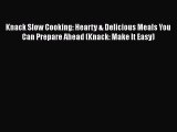 Read Books Knack Slow Cooking: Hearty & Delicious Meals You Can Prepare Ahead (Knack: Make