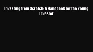 Read Investing from Scratch: A Handbook for the Young Investor ebook textbooks