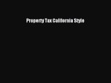 Read Property Tax California Style ebook textbooks