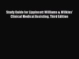 Download Study Guide for Lippincott Williams & Wilkins' Clinical Medical Assisting Third Edition