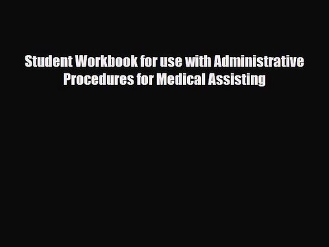 PDF Student Workbook for use with Administrative Procedures for Medical Assisting [Download]