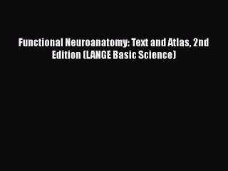 PDF Functional Neuroanatomy: Text and Atlas 2nd Edition (LANGE Basic Science) [Read] Full Ebook