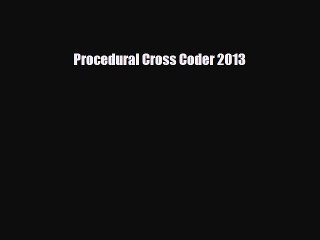 PDF Procedural Cross Coder 2013 [Download] Full Ebook