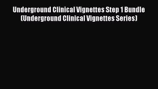 Download Underground Clinical Vignettes Step 1 Bundle (Underground Clinical Vignettes Series)