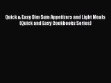 Read Books Quick & Easy Dim Sum Appetizers and Light Meals (Quick and Easy Cookbooks Series)