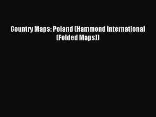 Read Country Maps: Poland (Hammond International (Folded Maps)) Ebook Free