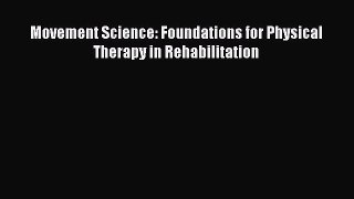 Download Movement Science: Foundations for Physical Therapy in Rehabilitation PDF Online