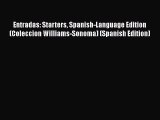 Read Books Entradas: Starters Spanish-Language Edition (Coleccion Williams-Sonoma) (Spanish