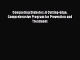 READ book Conquering Diabetes: A Cutting-Edge Comprehensive Program for Prevention and Treatment