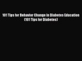 READ book 101 Tips for Behavior Change in Diabetes Education (101 Tips for Diabetes) Free